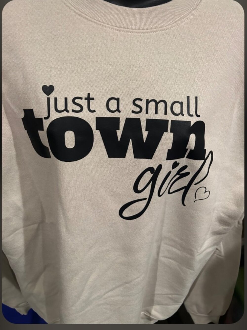 Just A Small Town Girl Sweatshirt